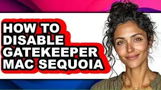 How to Disable Gatekeeper Mac Sequoia (only Way)