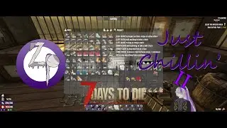 7 Days to Die 1.0 - Just Chillin' 2 Day 56 - over 500 cloth from 1 POI!
