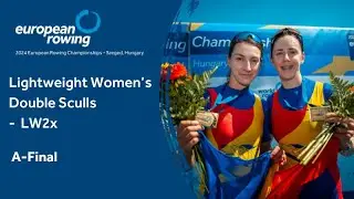 2024 European Rowing Championships  - Szeged, Hungary - Lightweight Women's Double Sculls A-final