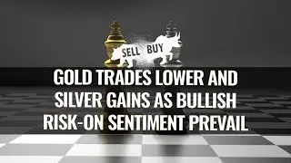 Gold trades lower and silver gains as bullish risk-on sentiment prevail - 12/21/2021