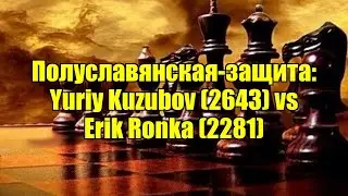 Полуславянская-защита: Yuriy Kuzubov (2643) vs Erik Ronka (2281)