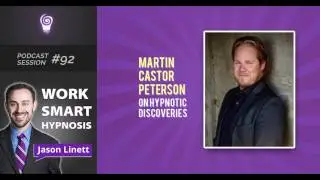 Work Smart Hypnosis #92 - Martin Castor Peterson on Hypnotic Discoveries