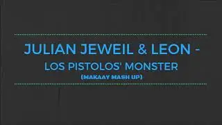 Julian Jeweil & Leon - Los Pistolos Monster (Makaay MashUp)