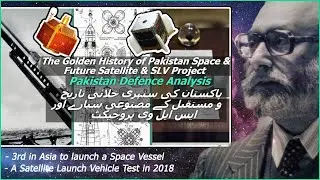 Pakistan Defense Analysis: The Space Program Exploration of Pakistan's Golden Past & Possible Future