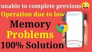 unable to complete previous operation due to low memory | this problems 100% solved | 2021