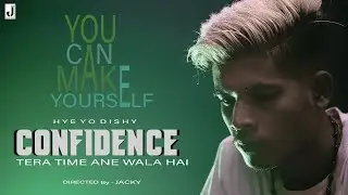 CONFIDENCE: Tera Time Ane Wala Hai | Hey Yo Dishy | J Department Studio | Jay pandit