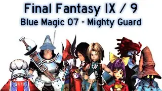 Final Fantasy IX / 9 - Blue Magic 07 - Mighty Guard