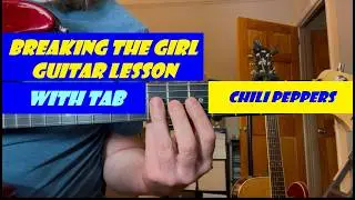 Breaking the Girl by The Red Hot Chili Peppers guitar lesson More Chili Pepper Links in Description