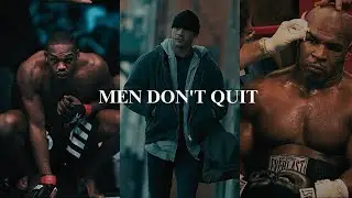 MEN DON'T QUIT