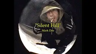 Mark Dye - Silent Hill (official video)