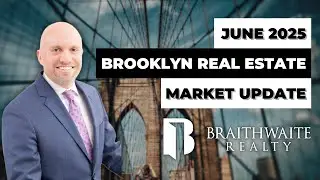 Brooklyn Real Estate Market Update: Latest Trends & Predictions -  June 2025 | braithrealty.com