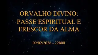 💧 Orvalho Divino: Passe Espiritual e Frescor da Alma