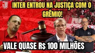 INTER ENTROU NA JUSTIÇA COM O GRÊMIO! VALE QUASE R$ 100 MILHÕES | JAIRO WINCK