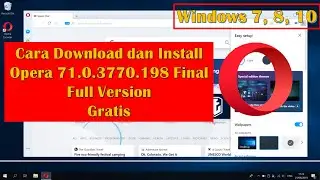 Cara Download dan Install Opera 71.0.3770.198 Final Full version Gratis