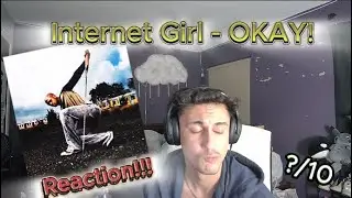 Internet Girl - OKAY! Reaction THIS IS CRAZYY GOOOD
