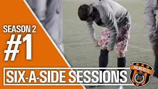 SIX-A-SIDE SESSIONS - SEASON #2 - GAME #1