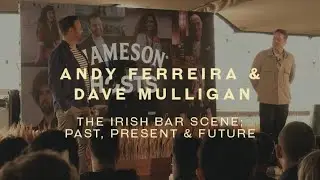 Dave Mulligan & Andy Ferreira - The Irish Bar Scene; Past, Present & Future - Jameson HOSTS