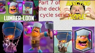 LUMBERLOON....... Part 7 of the deck cycle series #clashroyale