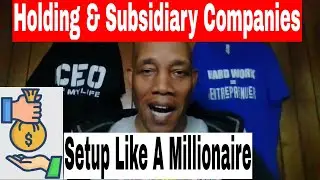 Holding Companies and Subsidiary Companies. Setup Like A Millionaire
