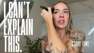 Something Happened That I Can&rsquo;t Explain&hellip; | GRWM Storytime