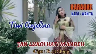 JAN LUKOI HATI MANDEH / KARAOKE NADA : WANITA / TIWI ANJELINA / PRODUKSI : RE ODONG PRODUCTION