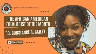 The African American Folklorist of The Month - April Edition: Featuring Dr. Constance Bailey