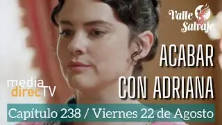 Cap&iacute;tulo 238 Valle Salvaje AVANCE / Acabar con Adriana