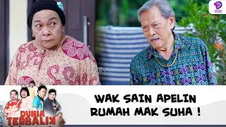 WAK SAIN APELIN RUMAH MAK SUHA ! | DUNIA TERBALIK | EPS.672 (9/10)
