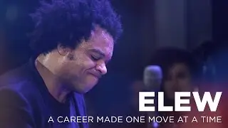 ELEW: A Career Made One Move at a Time