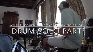 Avishai cohen - The Ever Evolving Etude - drum solo part