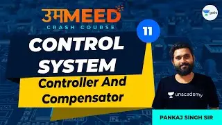 Controller And Compensator | L:11 | Control System | GATE 2021 Ummeed Crash Course