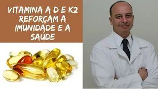 VITAMINAS A, D, E e K2: Elas Nunca Foram Tão Importantes Como Agora || Dr. Moacir Rosa