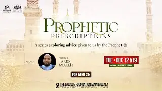 Prophetic Prescriptions: A Series Exploring Advice Given by the Prophet ﷺ - Part 3