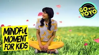 At Home Mindfulness for Kids | Calm and Focus - Mindful Moment | Go with YoYo
