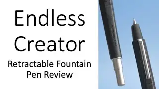 Endless Creator Retractable Fountain Pen Review