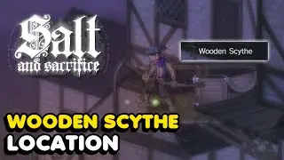 Salt And Sacrifice - Wooden Scythe Weapon Location