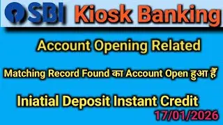 Sbi Csp Account Opening Iniatial deposit &Matching Record Found Related?