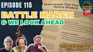 Battle March & a look ahead @ The Old World- E115 - Old World Fanatics