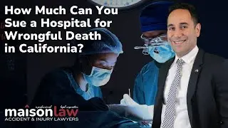 How Much can you Sue a Hospital for Wrongful Death in California?