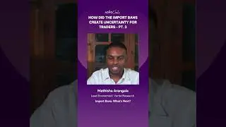 How did the Import Bans Create Uncertainty for Traders I PT. 3