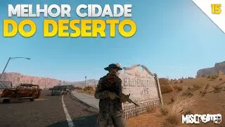 A MELHOR CIDADE DO DESERTO | Miscreated #15 - Gameplay PT BR
