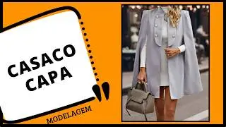 Casaco capa - modelagem