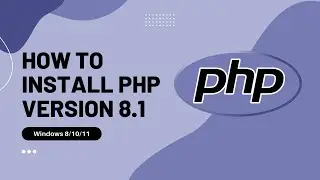 PHP version 8.1 installation on windows 8/10/11 2022.