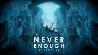 TREATED - Never Enough