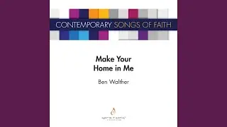 Make Your Home in Me