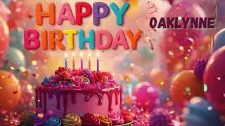 oaklynne Happy Birthday Song 🎵 | Happy Birthday Upbeat Remix | Top Birthday Remix 2026