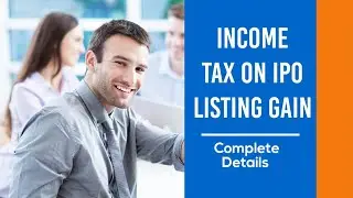 Income Tax on IPO Listing Gains | आईपीओ लिस्टिंग लाभ पर आयकर | IPO લિસ્ટિંગના લાભો પર આવકવેરો