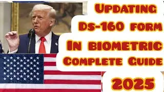 Updating USA  DS160 form day of Biometric Complete Guide 2025