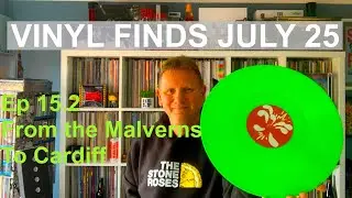 VINYL FINDS JULY 2025 Ep 15.2 Cardiff to the Malverns #vinylcommunity  #vinylrecords #vinylfinds 