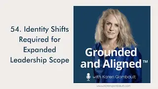 54. Identity Shifts Required for Expanded Leadership Scope